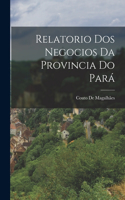 Relatorio Dos Negocios Da Provincia Do Pará