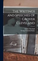 The Writings and Speeches of Grover Cleveland