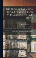 Tilson Genealogy From Edmond Tilson At Plymouth, N.e., 1638 To 1911; With Brief Sketches Of The Family In England Back To 1066. Also Brief Account Of Waterman, Murdock, Bartlett [and Other] Families, Allied With The Parents Of The Author