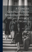 Concise Compilation of Nebraska Laws of Special Interest to Women