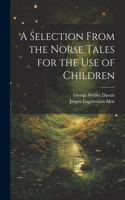 Selection From the Norse Tales for the Use of Children