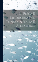 Pesca E L'industria Del Tonno In Italia E All'estero...