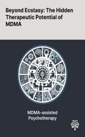 Beyond Ecstasy: The Hidden Therapeutic Potential of MDMA