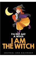 I'm Not Just A Witch I am THE WITCH: Blank Lined Journal With Calendar For Witch Tales