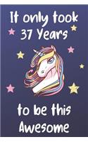 It Only Took 37 Years To Be This Awesome: Unicorn 37th Birthday Journal Present / Gift for Women & Men Dark Blue Theme (6 x 9 - 110 Blank Lined Pages)