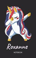 Roxanne - Notebook: Blank Lined Personalized & Customized Name Great Britain Union Jack Flag Hair Dabbing Unicorn Notebook / Journal for Girls & Women. Funny Unicorn Ac