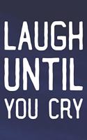 Laugh Until You Cry