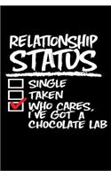 Relationship Status Who Cares I've Got a Chocolate Lab: Funny Labrador Retriever Journal (Writing Gifts for Dog Parents)