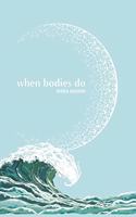 When Bodies Do