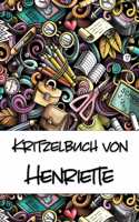 Kritzelbuch von Henriette: Kritzel- und Malbuch mit leeren Seiten für deinen personalisierten Vornamen