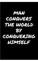 Man Conquers The World By Conquering Himself�