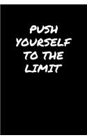 Push Yourself To The Limit&#65533;