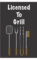 Licensed To Grill: Fun Blank Lined Notebook, Great Gift for Dads and Co-Workers