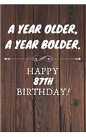 A Year Older A Year Bolder Happy 87th Birthday: 87th Birthday Gift / Journal / Notebook / Diary / Unique Greeting Cards Alternative