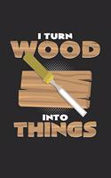 I turn wood into things