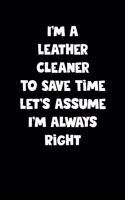 Leather Cleaner Notebook - Leather Cleaner Diary - Leather Cleaner Journal - Funny Gift for Leather Cleaner: Medium College-Ruled Journey Diary, 110 page, Lined, 6x9 (15.2 x 22.9 cm)