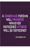 A Generous Person Will Prosper Whoever Refreshes Others Will Be Refreshed - Proverbs 11: 25: Blank Lined Christian Journals for Girls