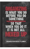 Organizing Is What You Do Before You Do Something