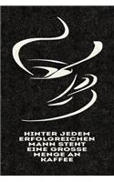 Hinter Jedem Erfolgreichen Mann Steht Eine Große Menge an Kaffee