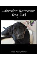 Labrador Retriever Dog Dad 2020 Weekly Planner: A 52-Week Calendar For Lab Owners