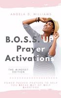 B.O.S.S. UP Prayer Activations: Power Packed Prayers To Help You Break Out Of Self Sabotage