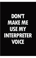 Don't make me use my interpreter voice