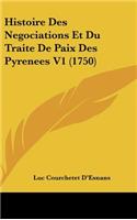 Histoire Des Negociations Et Du Traite De Paix Des Pyrenees V1 (1750): (French)