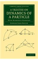 Treatise on Dynamics of a Particle: With Numerous Examples