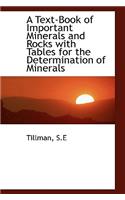A Text-Book of Important Minerals and Rocks with Tables for the Determination of Minerals