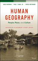 Human Geography: People, Place, and Culture, 11E Advanced Placement Edition (High School) Study Guide