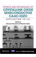 Physics and Technology of Crystalline Oxide Semiconductor Caac-Igzo