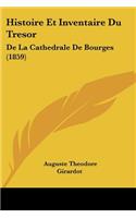 Histoire Et Inventaire Du Tresor: De La Cathedrale De Bourges (1859)(French)