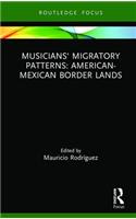 Musicians' Migratory Patterns: American-Mexican Border Lands