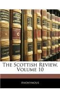 The Scottish Review, Volume 10: (English)