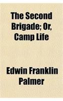 The Second Brigade; Or, Camp Life