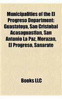 Municipalities of the El Progreso Department: San Cristobal Acasaguastlan, Guastatoya, San Antonio La Paz, Morazan, El Progreso, Sanarate(English)