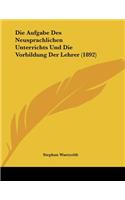 Die Aufgabe Des Neusprachlichen Unterrichts Und Die Vorbildung Der Lehrer (1892)