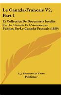 Le Canada-Francais V2, Part 1: Et Collection De Documents Inedits Sur Le Canada Et L'Americque Publies Par Le Canada-Francais (1889)(French)