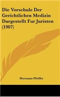Die Vorschule Der Gerichtlichen Medizin Dargestellt Fur Juristen (1907)