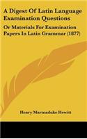 A Digest of Latin Language Examination Questions