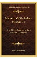 Memoirs Of Sir Robert Strange V1: And Of His Brother-In-Law Andrew Lumisden(English)