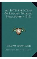 An Interpretation Of Rudolf Eucken's Philosophy (1912)