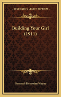 Building Your Girl (1911)