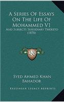 A Series of Essays on the Life of Mohammed V1