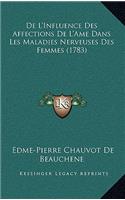 De L'Influence Des Affections De L'Ame Dans Les Maladies Nerveuses Des Femmes (1783)