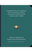 Commentatio De Alberici Mythographi Codice Gothano Altero Cum Corollario (1868)