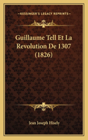 Guillaume Tell Et La Revolution De 1307 (1826)