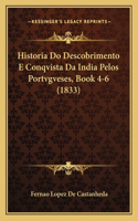 Historia Do Descobrimento E Conqvista Da India Pelos Portvgveses, Book 4-6 (1833)