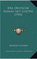 Der Deutsche Roman Seit Goethe (1904)