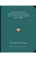 Die Preussische Militairfrage Und Das Gesetz Vom 3 September 1814 (1863)